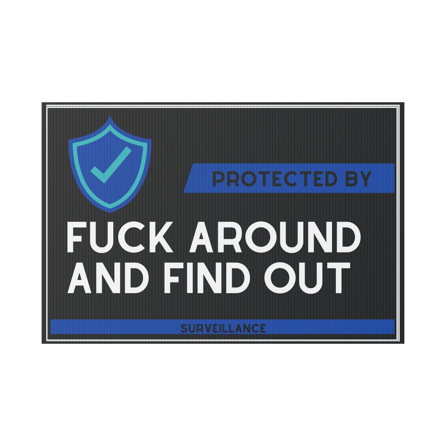 F around and find out - Plastic Yard Sign