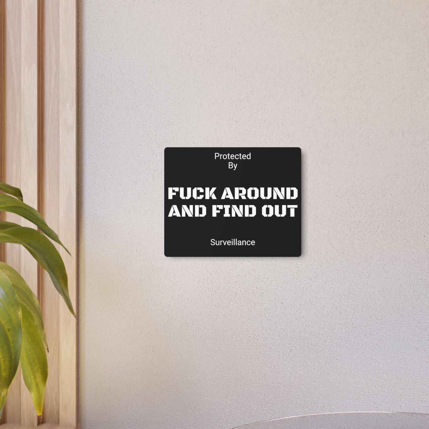 F*** Around and Find out Security Sign - Metal Sign