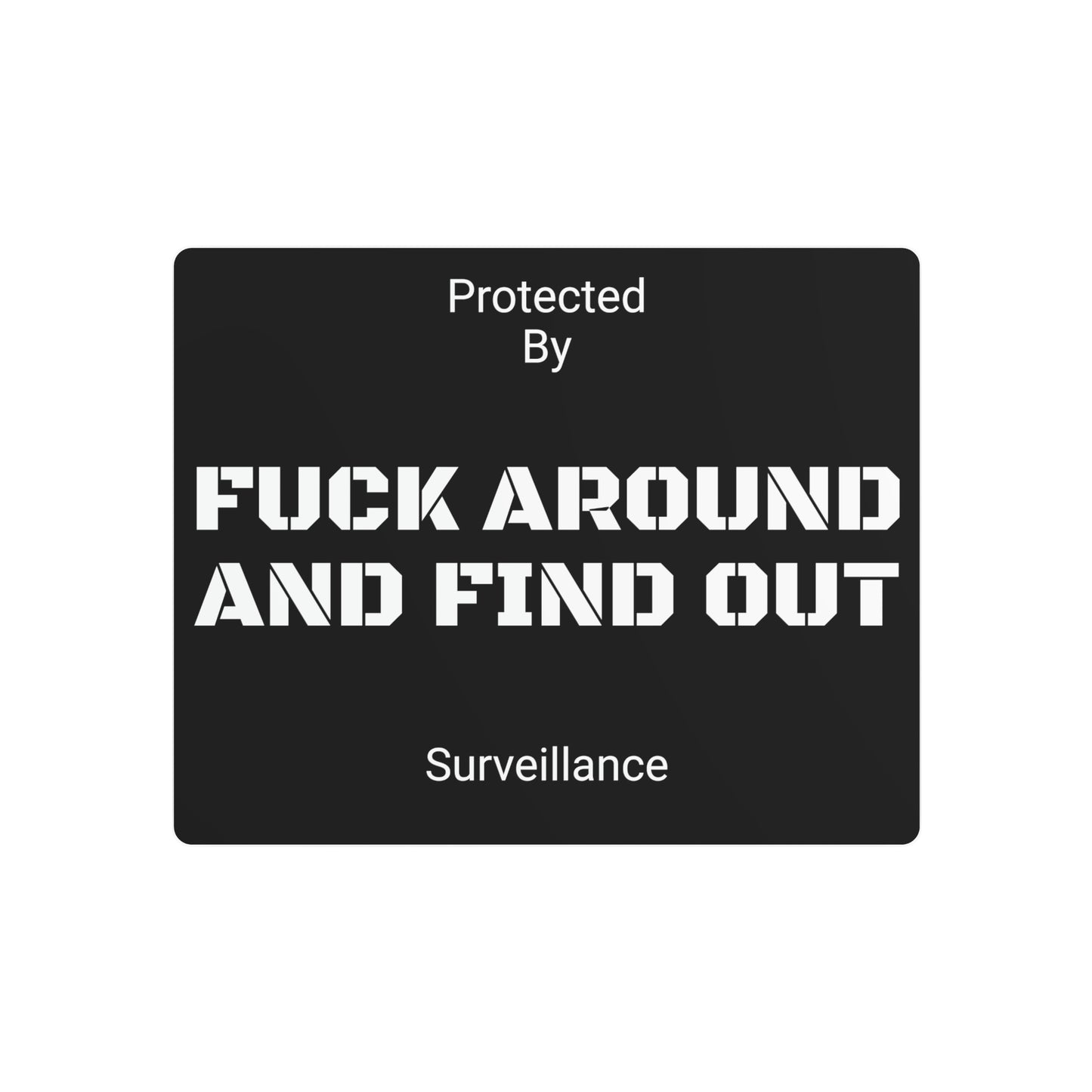 F*** Around and Find out Security Sign - Metal Sign